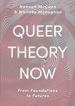 Queer Theory Now: From Foundations to Futures