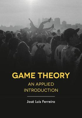 Game Theory: An Applied Introduction - José Luis Ferreira - cover