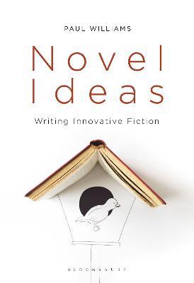 Novel Ideas: Writing Innovative Fiction - Paul Williams - cover