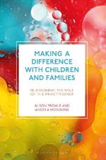 Making a Difference with Children and Families: Re-imagining the Role of the Practitioner