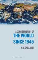 Libro in inglese A Concise History of the World Since 1945: States and Peoples W. M. Spellman