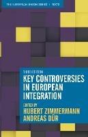 Key Controversies in European Integration - Hubert Zimmermann,Andreas Dur - cover