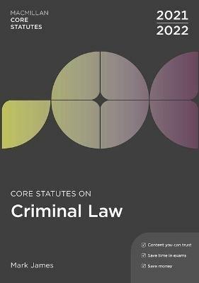 Core Statutes on Criminal Law 2021-22 - Mark James - cover