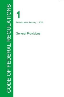 CFR 1, General Provisions, January 01, 2015 (Volume 1 of 1) - cover