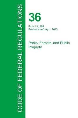 Code of Federal Regulations Title 36, Volume 1, July 1, 2015 - cover