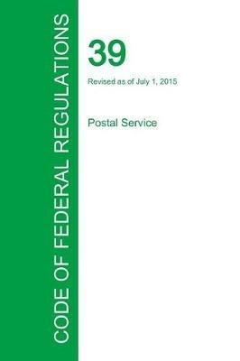 Code of Federal Regulations Title 39, Volume 1, July 1, 2015 - cover