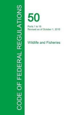 Code of Federal Regulations Title 50, Volume 1, October 1, 2015 - cover