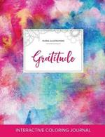 Adult Coloring Journal: Gratitude (Floral Illustrations, Rainbow Canvas)