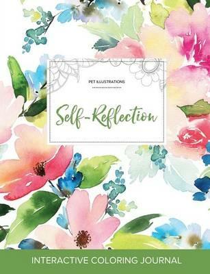 Adult Coloring Journal: Self-Reflection (Pet Illustrations, Pastel Floral) - Courtney Wegner - cover