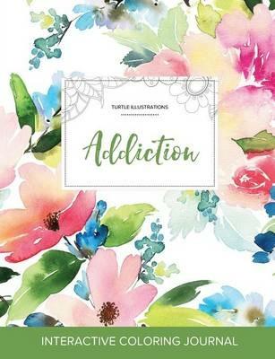 Adult Coloring Journal: Addiction (Turtle Illustrations, Pastel Floral) - Courtney Wegner - cover