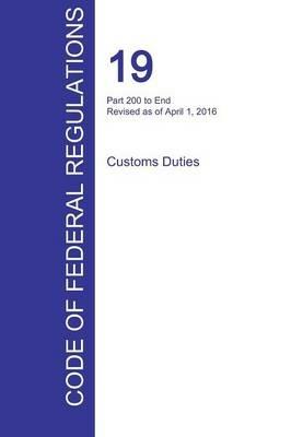 CFR 19, Part 200 to End, Customs Duties, April 01, 2016 (Volume 3 of 3) - cover