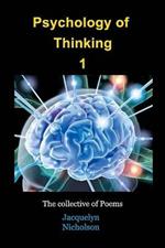 Psychology of Thinking 1: A Collective of Poems