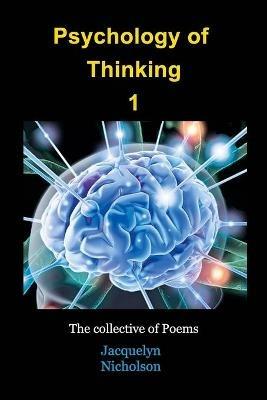 Psychology of Thinking 1: A Collective of Poems - Jacquelyn Nicholson - cover