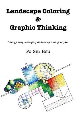 Landscape Coloring and Graphic Thinking: Coloring, thinking, and laughing with landscape drawings and jokes - Po Siu Hsu - cover