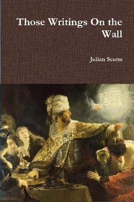 Those Writings on the Wall - Julian Scutts - cover