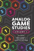 Analog Game Studies: Volume I - Aaron Trammell,Evan Torner,Emma Leigh Waldron - cover