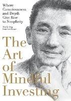 The Art of Mindful Investing: Where Consciousness and Depth Give Rise to Simplicity - Yee Ong - cover