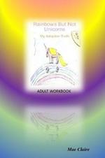 Rainbows but Not Unicorns: My Adoption Truth Adult Workbook