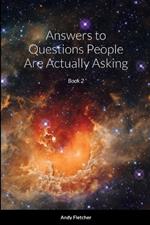 Answers to Questions People Are Actually Asking: Book 2