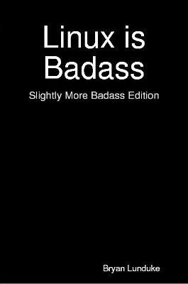 Linux is Badass - Bryan Lunduke - cover
