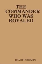 THE Commander Who Was Royaled