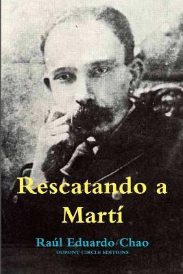 Rescatando a Marti - Raul Eduardo Chao - cover