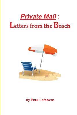 Private Mail: Letters from the Beach - Paul Lefebvre - cover