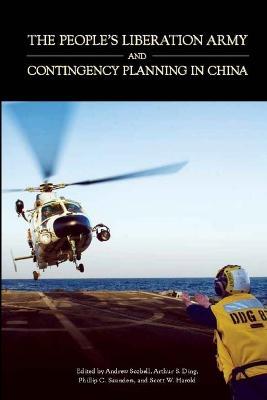 The People's Liberation Army and Contingency Planning in China - Andrew Scobell,Arthur S. Ding,Phillip C. Saunders - cover