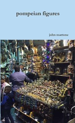 Pompeian Figures - john martone - cover
