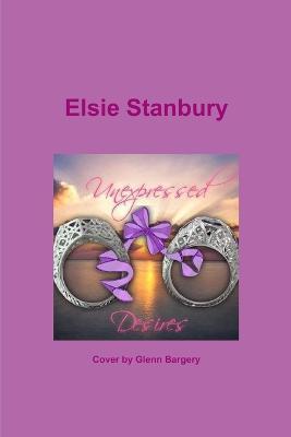 Unexpressed Desires - Elsie Stanbury - cover