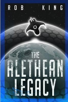 The Alethean Legacy - Rob King - cover