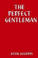 THE Perfect Gentleman - DAVID GOODWIN - cover