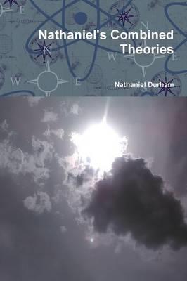 Nathaniel's Combined Theories - Nathaniel Durham - cover