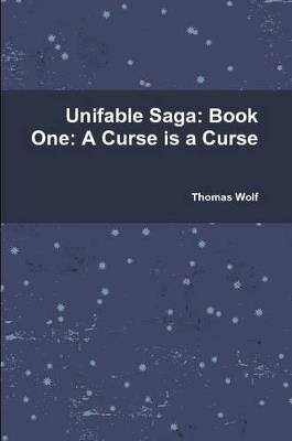 Unifable Saga: Book One: A Curse is a Curse - Thomas Wolf - cover