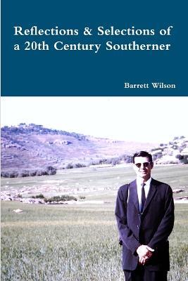 Reflections and Selections of a 20th Century Southerner - Barrett Wilson - cover