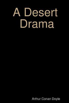 A Desert Drama - Arthur Conan Doyle - cover