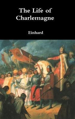 The Life of Charlemagne - Einhard - cover