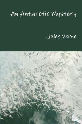 An Antarctic Mystery - Jules Verne - cover