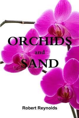 Orchids and Sand - Robert Reynolds - cover