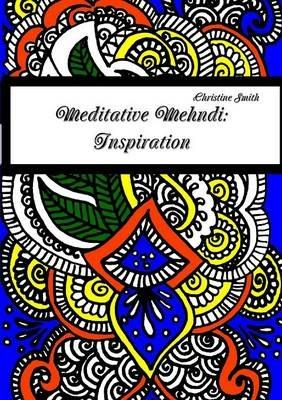 Meditative Mehndi: Inspiration - Christine Smith - cover