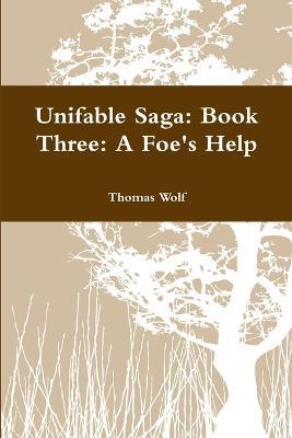Unifable Saga: Book Three: A Foe's Help - Thomas Wolf - cover