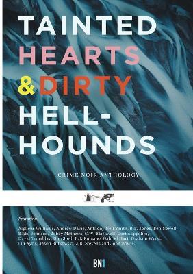 Tainted Hearts & Dirty Hellhounds: Bristol Noir Anthology 1 - cover