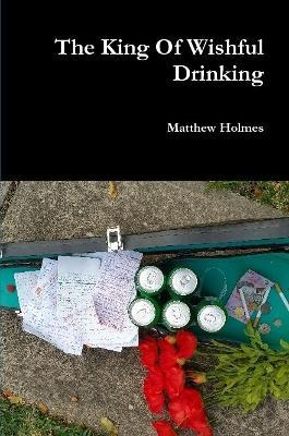 The King Of Wishfull Drinking - Matthew Holmes - cover
