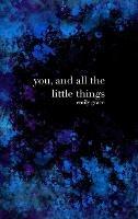 You, and All the Little Things: Special Collector's Hardcover - Emily Clairmont - cover