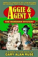 Aggie & Agent X - the Mandarin Mystery - Gary Alan Ruse - cover