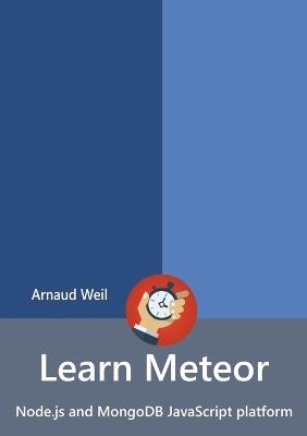 Learn Meteor - Node.Js and MongoDB JavaScript Platform - Arnaud Weil - cover