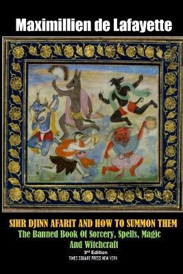 Sihr Djinn Afarit and How to Summon Them. 3rd Edition - Maximillien De Lafayette - cover