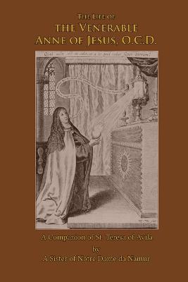 The Venerable Anne of Jesus - A Sister Of Notre Dame de Namur,Mediatrix Press - cover