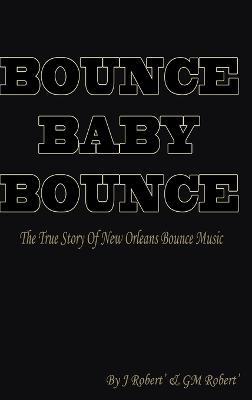 Bounce Baby Bounce "the Beginning" - GM Robert,John Robert - cover