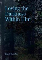 Loving the Darkness Within Him